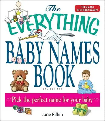 Das Buch „Alles über Babynamen“, komplett aktualisiert mit 5.000 weiteren Namen! Wählen Sie den perfekten Namen für Ihr Baby - The Everything Baby Names Book, Completely Updated with 5,000 More Names!: Pick the Perfect Name for Your Baby
