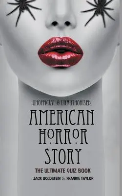 American Horror Story - Das ultimative Quizbuch: Über 600 Fragen und Antworten - American Horror Story - The Ultimate Quiz Book: Over 600 Questions and Answers