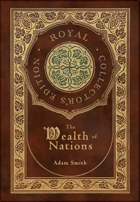 Der Reichtum der Nationen: Vollständig (Royal Collector's Edition) (Laminiertes Hardcover mit Schutzumschlag) - The Wealth of Nations: Complete (Royal Collector's Edition) (Case Laminate Hardcover with Jacket)