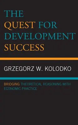 Die Suche nach dem Erfolg der Entwicklung: Theoretische Überlegungen mit der wirtschaftlichen Praxis verknüpfen - The Quest for Development Success: Bridging Theoretical Reasoning with Economic Practice