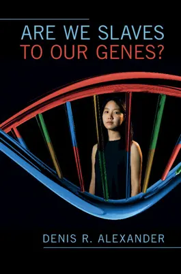 Sind wir Sklaven unserer Gene? - Are We Slaves to our Genes?
