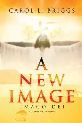 Ein neues Bild: Imago Dei (Hörbuchversion) - A New Image: Imago Dei (Audiobook Version)