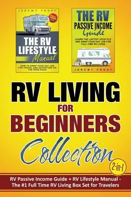 Wohnmobilleben für Anfänger Sammlung (2-in-1): RV Passive Income Guide + RV Lifestyle Manual - Das #1 Full-Time RV Living Box Set für Reisende - RV Living for Beginners Collection (2-in-1): RV Passive Income Guide + RV Lifestyle Manual - The #1 Full-Time RV Living Box Set for Travelers
