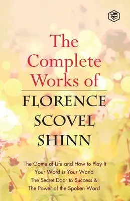 Das Gesamtwerk von Florence Scovel Shinn - The Complete Works of Florence Scovel Shinn