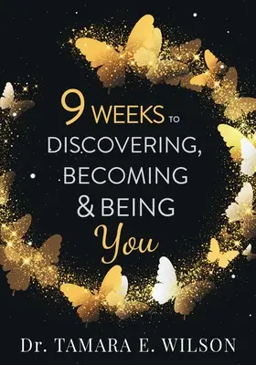 9 Wochen, um dich zu entdecken, zu werden und zu sein - 9 Weeks to Discovering, Becoming & Being You