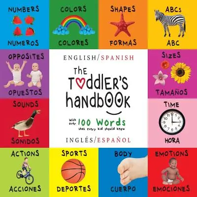 The Toddler's Handbook: Zweisprachig (Englisch / Spanisch) (Ingls / Espaol) Zahlen, Farben, Formen, Größen, ABC-Tiere, Gegensätze und Laute, w - The Toddler's Handbook: Bilingual (English / Spanish) (Ingls / Espaol) Numbers, Colors, Shapes, Sizes, ABC Animals, Opposites, and Sounds, w