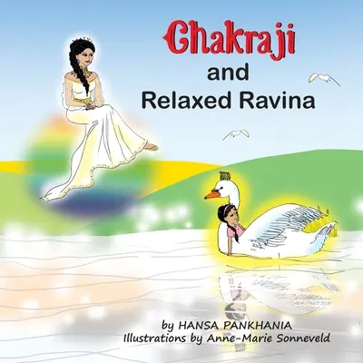 Chakraji und die entspannte Ravina: Kindern mit natürlichen Techniken helfen, Resilienz aufzubauen - Chakraji and Relaxed Ravina: Helping children to build resilience using natural techniques