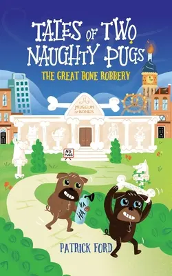 Geschichten von zwei frechen Möpsen: Der große Knochenräuber - Tales of Two Naughty Pugs: The Great Bone Robbery