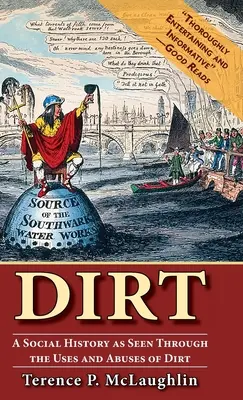 Dreck: Eine Sozialgeschichte aus der Sicht des Gebrauchs und Missbrauchs von Dreck - Dirt: A social history as seen through the uses and abuses of dirt