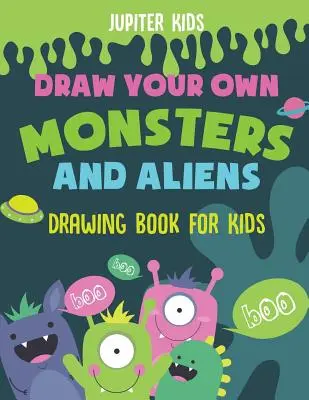 Zeichne deine eigenen Monster und Aliens - Malbuch für Kinder - Draw Your Own Monsters and Aliens - Drawing Book for Kids