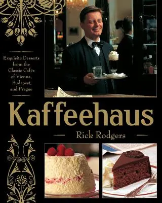 Kaffeehaus: Exquisite Desserts aus den klassischen Kaffeehäusern von Wien, Budapest und Prag Revised Edition - Kaffeehaus: Exquisite Desserts from the Classic Cafes of Vienna, Budapest, and Prague Revised Edition