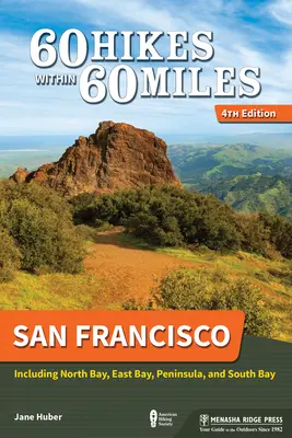 60 Wanderungen innerhalb von 60 Meilen: San Francisco: Einschließlich North Bay, East Bay, Peninsula und South Bay - 60 Hikes Within 60 Miles: San Francisco: Including North Bay, East Bay, Peninsula, and South Bay