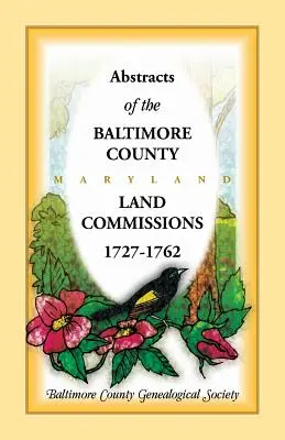 Zusammenfassungen der Baltimore County Land Commissions 1727-1762 - Abstracts of the Baltimore County Land Commissions 1727-1762