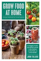 Lebensmittelanbau zu Hause: Einfache Methoden für kleine Räume - Grow Food at Home: Simple Methods for Small Spaces
