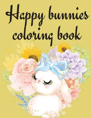 Happy Bunnies Malbuch - Happy Bunnies Coloring Book