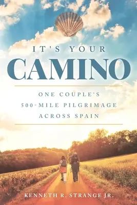 It's Your Camino: Die 500 Meilen lange Pilgerreise eines Paares quer durch Spanien - It's Your Camino: One Couple's 500-mile Pilgrimage Across Spain