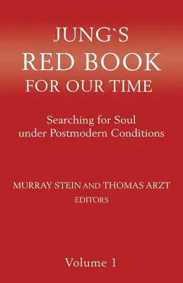 Jung`s Rotes Buch für unsere Zeit: Auf der Suche nach der Seele unter postmodernen Bedingungen Band 1 - Jung`s Red Book For Our Time: Searching for Soul under Postmodern Conditions Volume 1