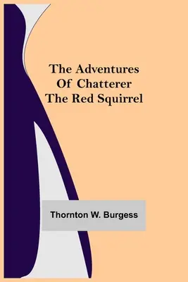 Die Abenteuer von Chatterer dem roten Eichhörnchen - The Adventures of Chatterer the Red Squirrel