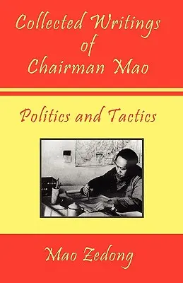 Gesammelte Schriften des Vorsitzenden Mao - Politik und Taktik: Band 2 - Politik und Taktik - Collected Writings of Chairman Mao - Politics and Tactics: Volume 2 - Politics and Tactics