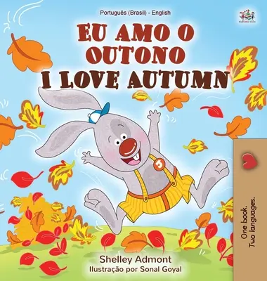 Ich liebe den Herbst (Portugiesisch Englisch Zweisprachiges Buch für Kinder): Brasilianisches Portugiesisch - I Love Autumn (Portuguese English Bilingual Book for kids): Brazilian Portuguese