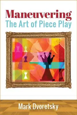 Manövrieren: Die Kunst des Figurenspiels - Maneuvering: The Art of Piece Play