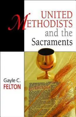 Vereinigte Methodisten und die Sakramente - United Methodists and the Sacraments