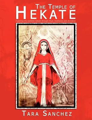 Der Tempel der Hekate: Erforschung der Göttin Hekate durch Ritual, Meditation und Weissagung - The Temple of Hekate: Exploring the Goddess Hekate Through Ritual, Meditation and Divination