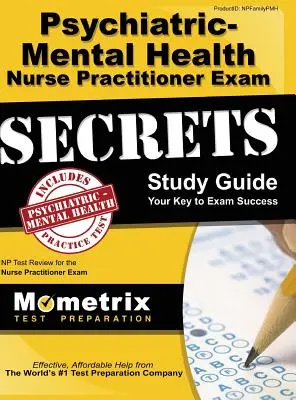 Psychiatric-Mental Health Nurse Practitioner Exam Secrets: NP Test Review for the Nurse Practitioner Exam