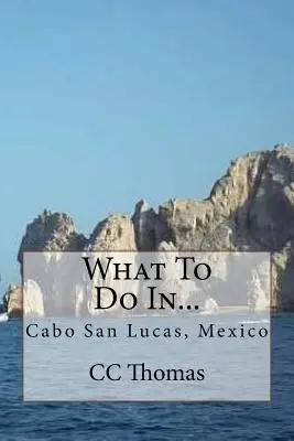 Was zu tun ist in...: Cabo San Lucas, Baja California Sur, Mexiko - What To Do In...: Cabo San Lucas, Baja California Sur, Mexico