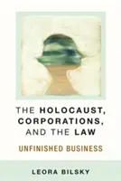 Der Holocaust, Unternehmen und das Gesetz: Eine unerledigte Aufgabe - The Holocaust, Corporations, and the Law: Unfinished Business