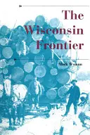 Die Grenze von Wisconsin - The Wisconsin Frontier
