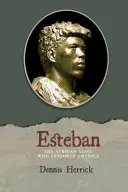 Esteban: Der afrikanische Sklave, der Amerika entdeckte - Esteban: The African Slave Who Explored America