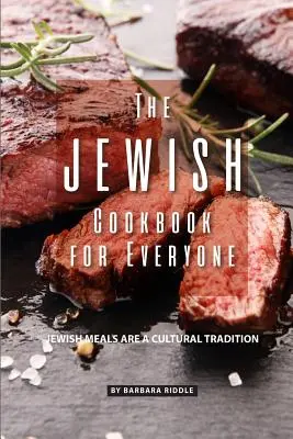 Das jüdische Kochbuch für jedermann: Jüdische Mahlzeiten sind eine kulturelle Tradition - The Jewish Cookbook for Everyone: Jewish Meals Are A Cultural Tradition