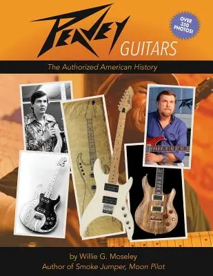 Peavey-Gitarren: Die autorisierte amerikanische Geschichte - Peavey Guitars: The Authorized American History