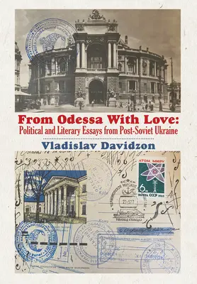 Aus Odessa mit Liebe: Politische und literarische Essays in der postsowjetischen Ukraine - From Odessa with Love: Political and Literary Essays in Post-Soviet Ukraine