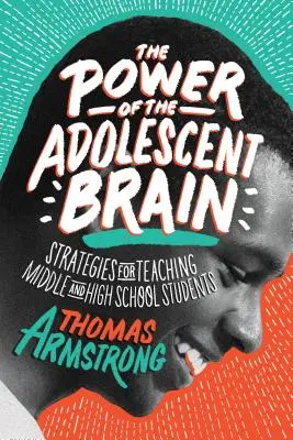 Die Kraft des heranwachsenden Gehirns: Strategien für den Unterricht von Schülern der Mittel- und Oberstufe - The Power of the Adolescent Brain: Strategies for Teaching Middle and High School Students