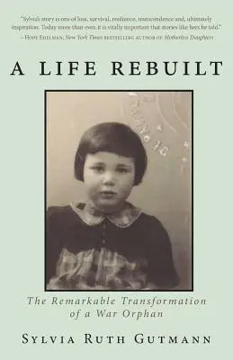 Ein neu aufgebautes Leben: Die bemerkenswerte Verwandlung einer Kriegswaise - A Life Rebuilt: The Remarkable Transformation of a War Orphan