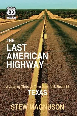 Der letzte amerikanische Highway: Eine Zeitreise auf der U.S. Route 83 in Texas - The Last American Highway: A Journey Through Time Down U.S. Route 83 in Texas