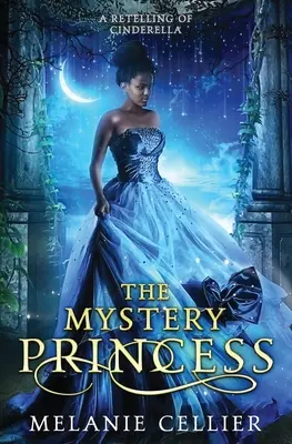 Die geheimnisvolle Prinzessin: Eine Nacherzählung von Cinderella - The Mystery Princess: A Retelling of Cinderella