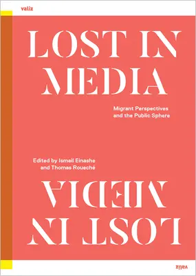 Verloren in den Medien: Migrantenperspektiven und die öffentliche Sphäre - Lost in Media: Migrant Perspectives and the Public Sphere