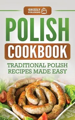 Polnisches Kochbuch: Traditionelle polnische Rezepte leicht gemacht - Polish Cookbook: Traditional Polish Recipes Made Easy