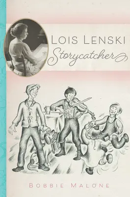 Lois Lenski: Geschichtenerzähler - Lois Lenski: Storycatcher