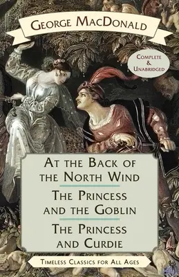 Im Rücken des Nordwinds / Die Prinzessin und der Kobold / Die Prinzessin und Curdie - At the Back of the North Wind / The Princess and the Goblin / The Princess and Curdie