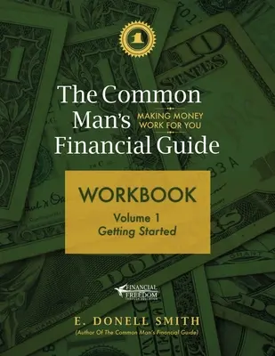 The Common Man's Financial Guide Workbook: Band 1: Erste Schritte - The Common Man's Financial Guide Workbook: Volume 1: Getting Started