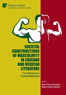 Gesellschaftliche Konstruktionen von Männlichkeit in der chicanxen und mexikanischen Literatur - Societal Constructions of Masculinity in Chicanx and Mexican Literature
