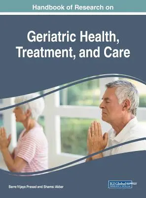 Handbuch der Forschung über geriatrische Gesundheit, Behandlung und Pflege - Handbook of Research on Geriatric Health, Treatment, and Care