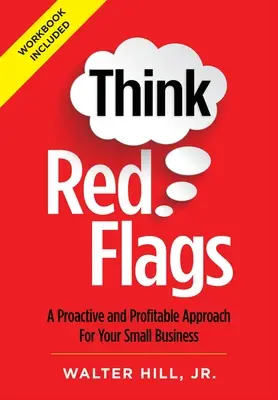 Rote Flaggen denken: Ein proaktiver und profitabler Ansatz für Ihr kleines Unternehmen - Think Red Flags: A Proactive and Profitable Approach for Your Small Business