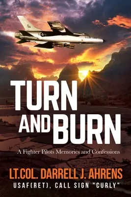 Turn and Burn: Erinnerungen und Geständnisse eines Kampfpiloten - Turn and Burn: A Fighter Pilot's Memories and Confessions