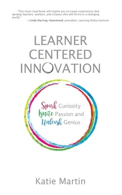 Lernerzentrierte Innovation: Neugierde wecken, Leidenschaft entfachen und Genialität freisetzen - Learner-Centered Innovation: Spark Curiosity, Ignite Passion and Unleash Genius