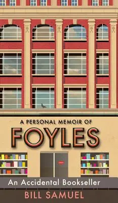 Ein Buchhändler aus Versehen: Eine persönliche Erinnerung an Foyles - An Accidental Bookseller: A Personal Memoir of Foyles